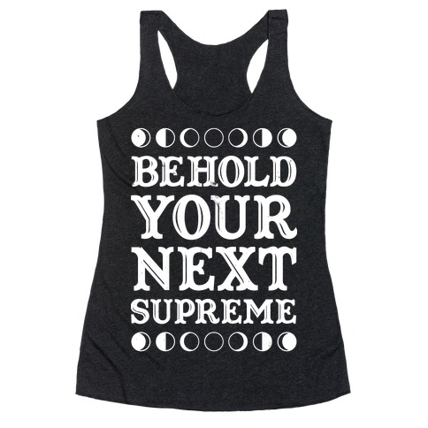 Behold Your Next Supreme Racerback Tank Top