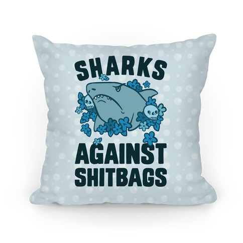 Sharks Against Shitbags Pillow