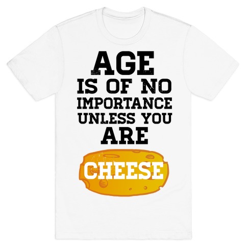 Age is of No Importance... T-Shirt