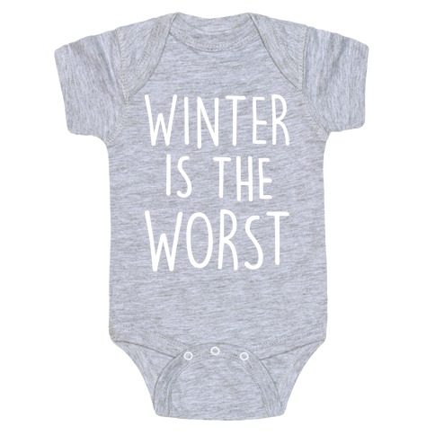Winter Is The Worst Baby One-Piece