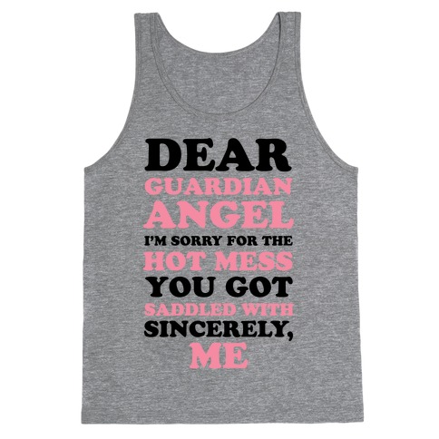 Dear Guardian Angel I'm Sorry For The Hot Mess You Got Saddled With Tank Top