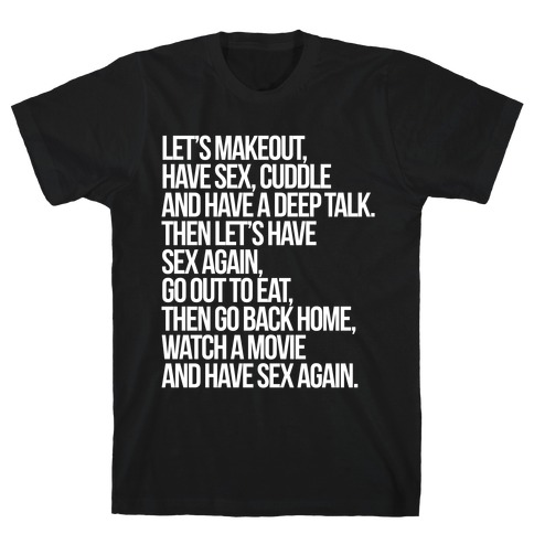 Let's Makeout, Have Sex... T-Shirt