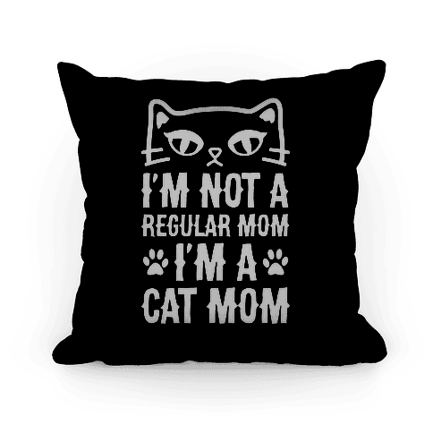 I'm Not A Regular Mom, I'm A Cat Mom - Pillows - HUMAN