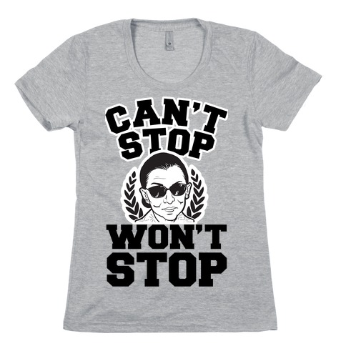 Ruth Bader Ginsburg Can't Stop, Won't Stop Womens T-Shirt