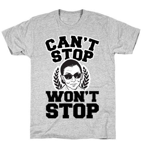 Ruth Bader Ginsburg Can't Stop, Won't Stop T-Shirt