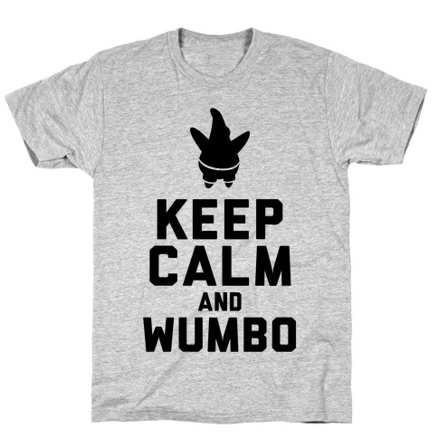 Keep Calm and Wumbo T-Shirt