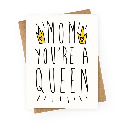 Mom You're A Queen Greeting Card