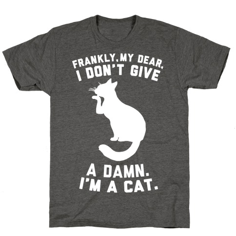 Frankly My Dear, I'm A Cat T-Shirt | LookHUMAN