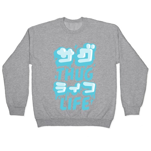 Thug Life (Japanese Katakana) Pullover