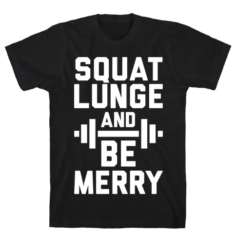 Squat Lunge And Be Merry T-Shirt