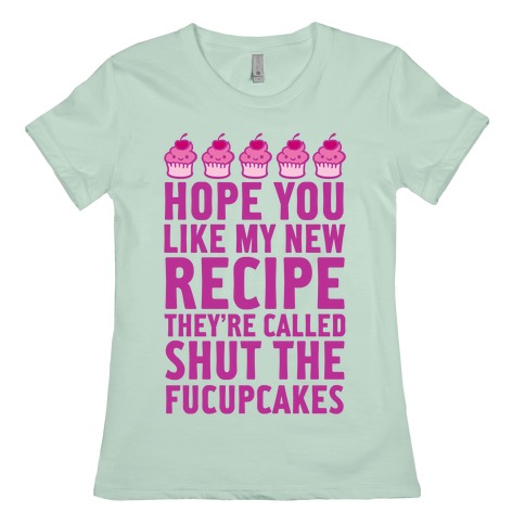 Shut The Fucupcakes T-Shirts | LookHUMAN
