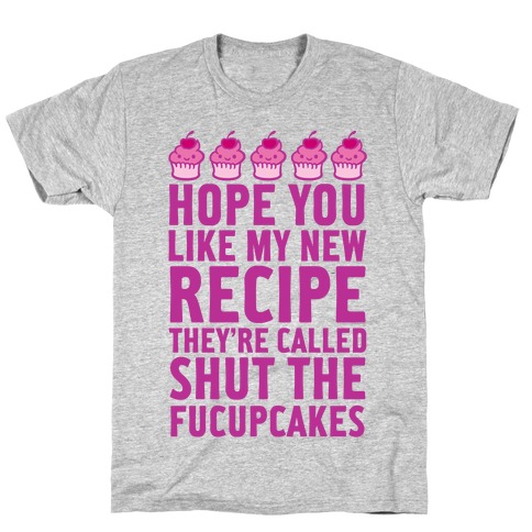 Shut The Fucupcakes T-Shirt