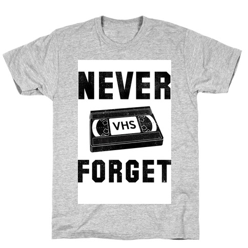 never forget vhs t shirt