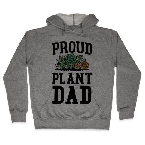Proud Plant Dad Hooded Sweatshirt