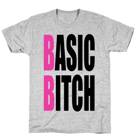 Basic Bitch T-Shirt