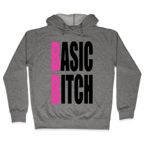 Basic Bitch Hooded Sweatshirt