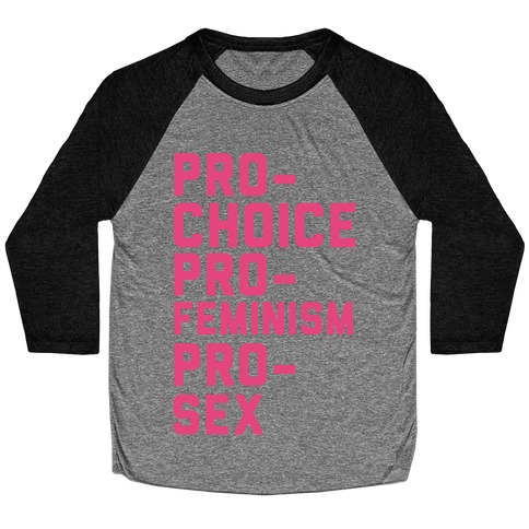 Pro-Choice Pro-Feminism Pro-Sex Baseball Tee