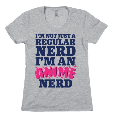 Not Just a Regular Nerd I'm an Anime Nerd Womens T-Shirt