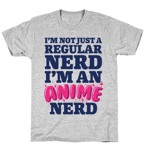 Not Just a Regular Nerd I'm an Anime Nerd T-Shirt