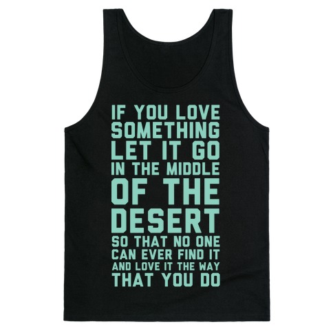If You Love Something Let It Go In the Middle of the Desert Tank Top