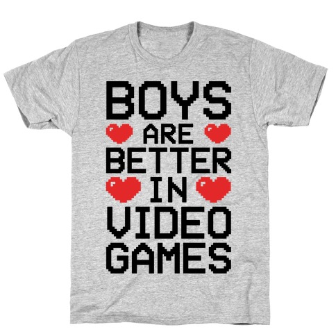 Boys Are Better In Video Games T-Shirt