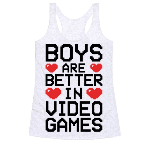 Boys Are Better In Video Games Racerback Tank Top