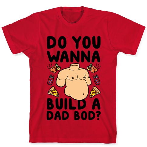 Dad bods do it better sales shirt