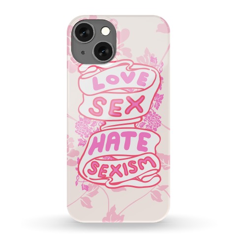 Love Sex Hate Sexism Phone Case