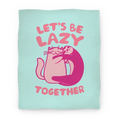 Let's Be Lazy Together Blanket