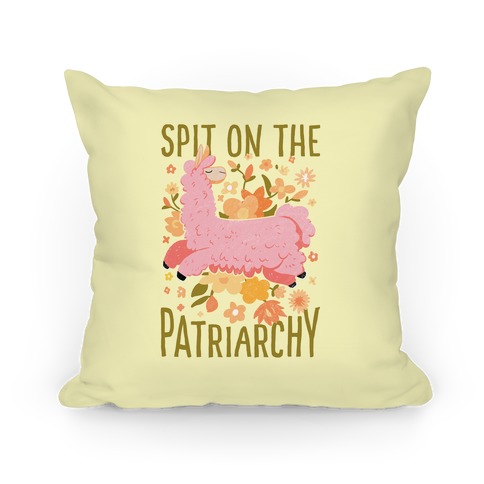 Spit on The Patriarchy Pillow