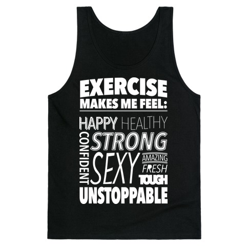 Exercise Makes Me Feel: Tank Top
