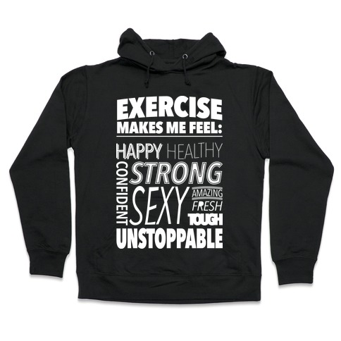 Exercise Makes Me Feel: Hooded Sweatshirt
