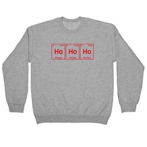 HO HO HO ( Holmium Christmas Element ) Pullover