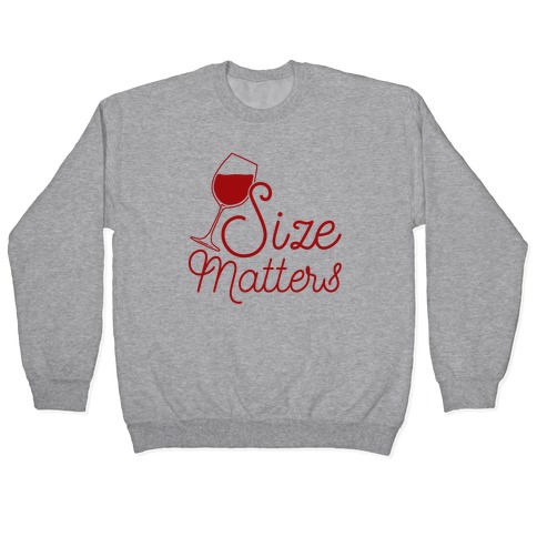 Size Matters (Wine) Pullover