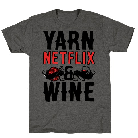 Yarn Netflix & Wine T-Shirt
