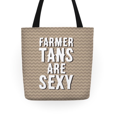 Farmer Tans Are Sexy Tote