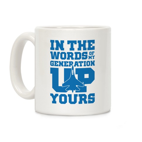 In The Words Of My Generation Up Yours Coffee Mug