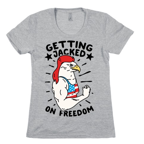 Getting Jacked On Freedom Womens T-Shirt