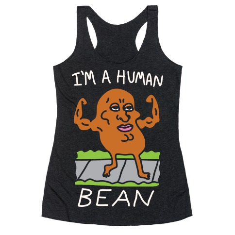 I'm A Human Bean Racerback Tank Top