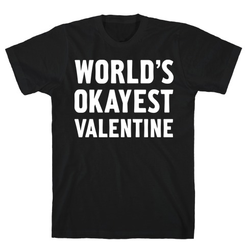 World's Okayest Valentine T-Shirt