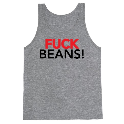 Fuck Beans! Tank Top