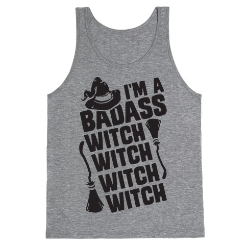 I'm A Badass Witch Witch Witch Witch Tank Top