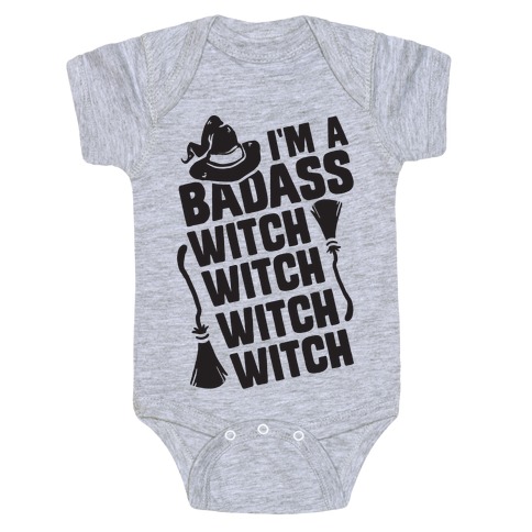 I'm A Badass Witch Witch Witch Witch Baby One-Piece