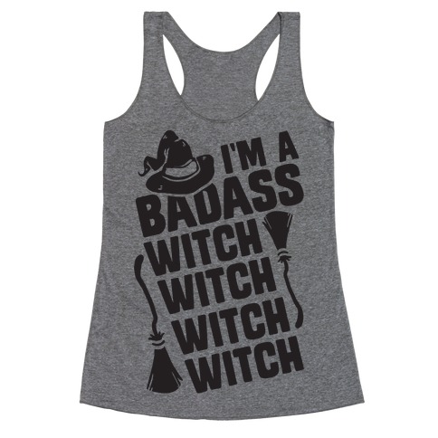 I'm A Badass Witch Witch Witch Witch Racerback Tank Top