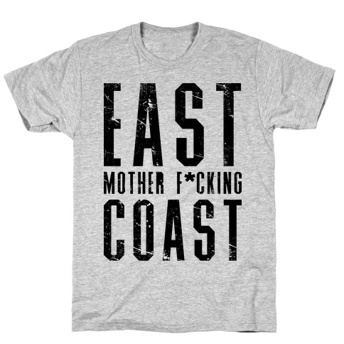 East Mother F*cking Coast T-Shirt