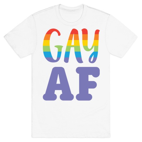 Gay AF T-Shirts | LookHUMAN