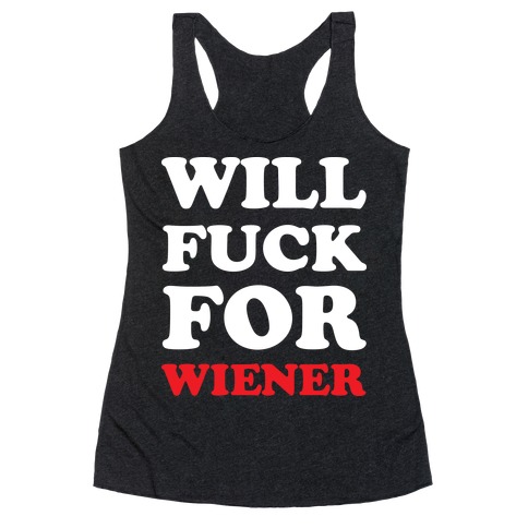 Will F*** For A Wiener Racerback Tank Top