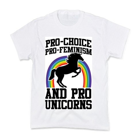 Pro-Choice Pro-Feminism Pro-Unicorns (rainbow) Kids T-Shirt