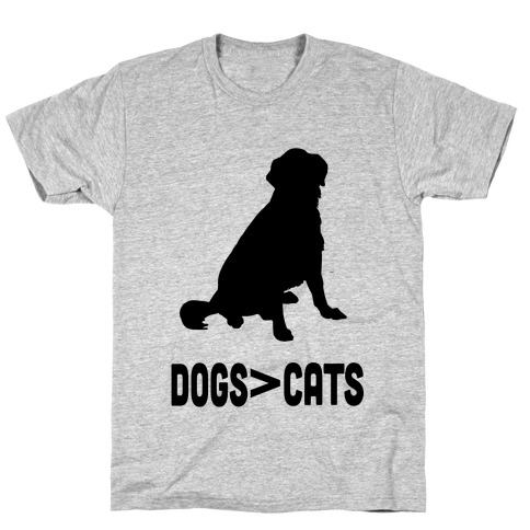 Dogs Greater Than Cats T-Shirt