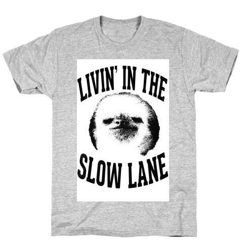 Livin' In the Slow Lane T-Shirt